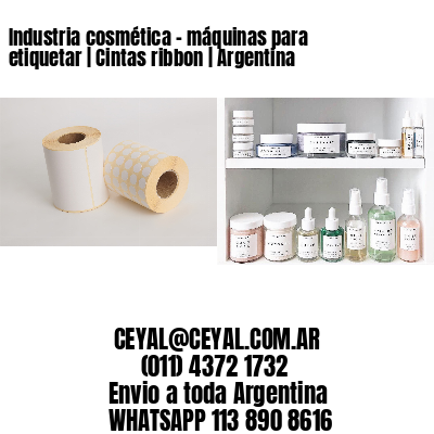 Industria cosmética – máquinas para etiquetar | Cintas ribbon | Argentina