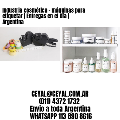 Industria cosmética – máquinas para etiquetar | Entregas en el día | Argentina