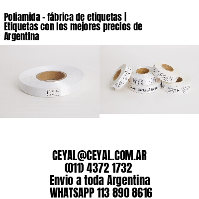 Poliamida - fábrica de etiquetas | Etiquetas con los mejores precios de Argentina