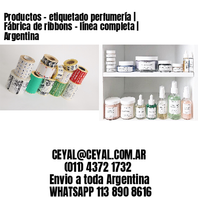 Productos – etiquetado perfumería | Fábrica de ribbons – línea completa | Argentina