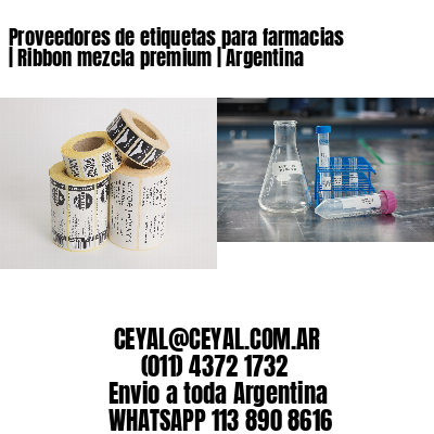 Proveedores de etiquetas para farmacias | Ribbon mezcla premium | Argentina