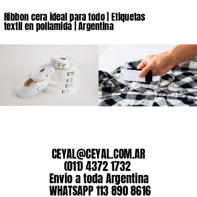 Ribbon cera ideal para todo | Etiquetas textil en poliamida | Argentina