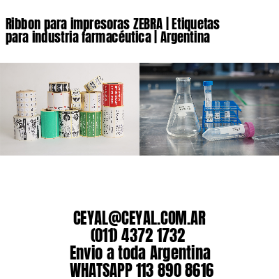 Ribbon para impresoras ZEBRA | Etiquetas para industria farmacéutica | Argentina