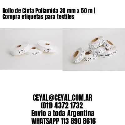 Rollo de Cinta Poliamida 30 mm x 50 m | Compra etiquetas para textiles