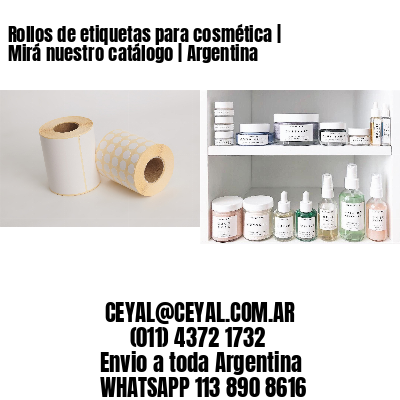 Rollos de etiquetas para cosmética | Mirá nuestro catálogo | Argentina