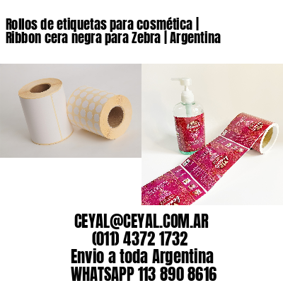 Rollos de etiquetas para cosmética | Ribbon cera negra para Zebra | Argentina