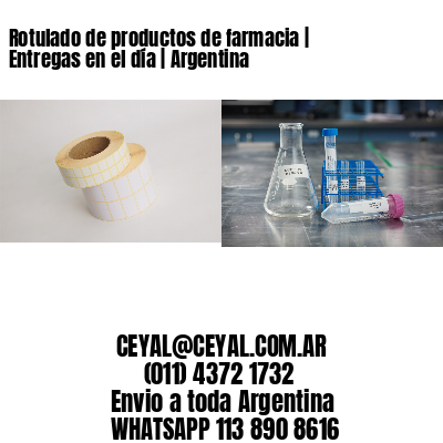 Rotulado de productos de farmacia | Entregas en el día | Argentina