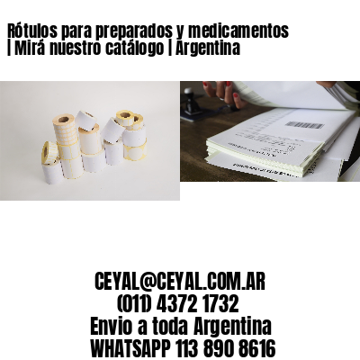 Rótulos para preparados y medicamentos | Mirá nuestro catálogo | Argentina