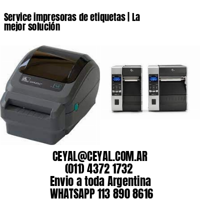 Service impresoras de etiquetas | La mejor solución