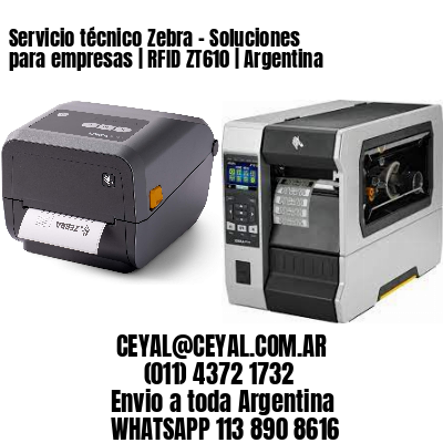 Servicio técnico Zebra – Soluciones para empresas | RFID ZT610 | Argentina