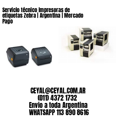 Servicio técnico impresoras de etiquetas Zebra | Argentina | Mercado Pago