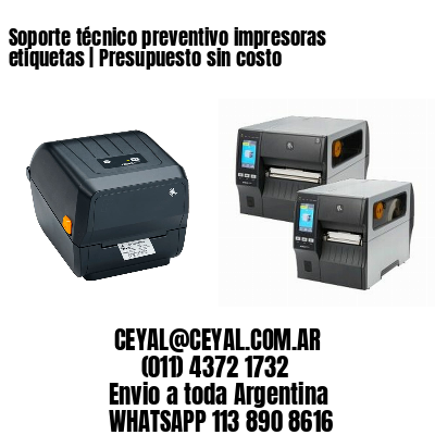 Soporte técnico preventivo impresoras etiquetas | Presupuesto sin costo