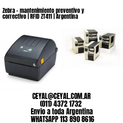 Zebra – mantenimiento preventivo y correctivo | RFID ZT411 | Argentina