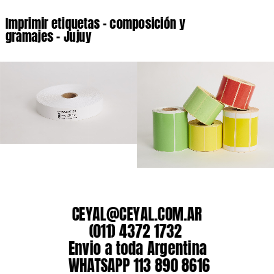 Imprimir etiquetas - composición y gramajes - Jujuy