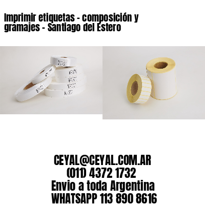 Imprimir etiquetas – composición y gramajes – Santiago del Estero