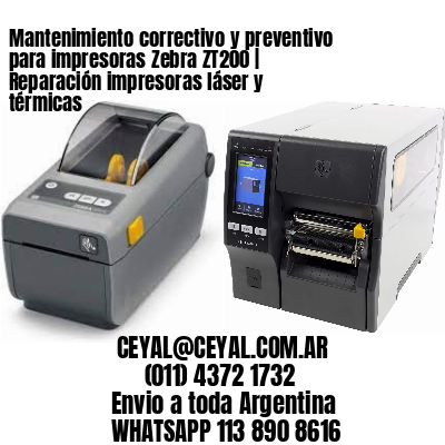 Mantenimiento correctivo y preventivo para impresoras Zebra ZT200 | Reparación impresoras láser y térmicas