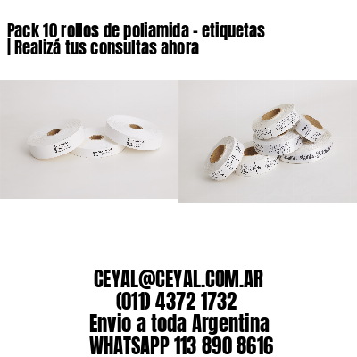 Pack 10 rollos de poliamida – etiquetas | Realizá tus consultas ahora