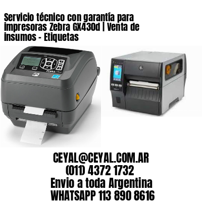 Servicio técnico con garantía para impresoras Zebra GX430d | Venta de insumos – Etiquetas