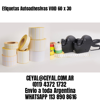 Etiquetas Autoadhesivas VOID 60 x 30