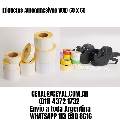 Etiquetas Autoadhesivas VOID 60 x 60