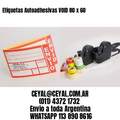 Etiquetas Autoadhesivas VOID 80 x 60