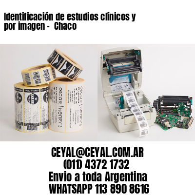 Identificación de estudios clínicos y por imagen –  Chaco