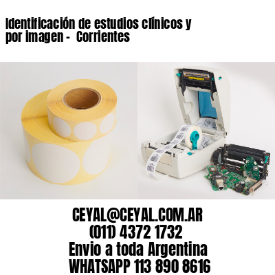 Identificación de estudios clínicos y por imagen –  Corrientes
