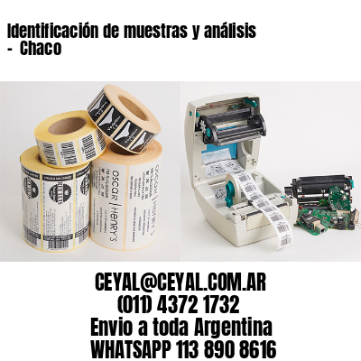 Identificación de muestras y análisis –  Chaco