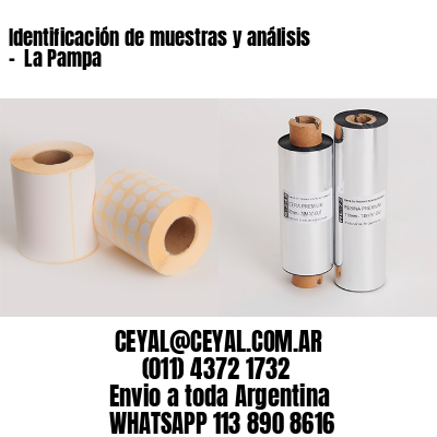Identificación de muestras y análisis –  La Pampa
