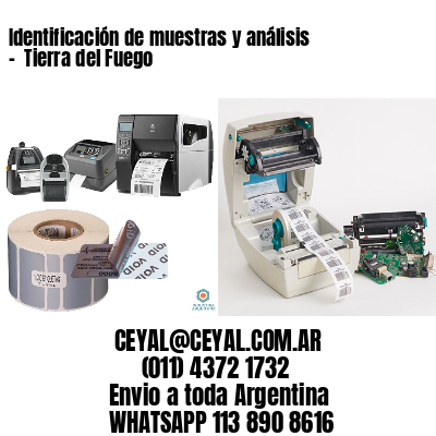 Identificación de muestras y análisis –  Tierra del Fuego