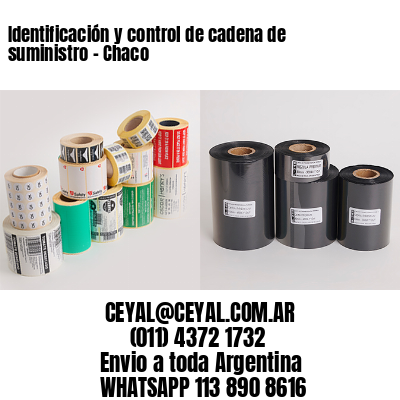 Identificación y control de cadena de suministro – Chaco
