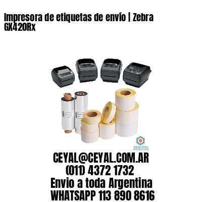 Impresora de etiquetas de envío | Zebra GX420Rx