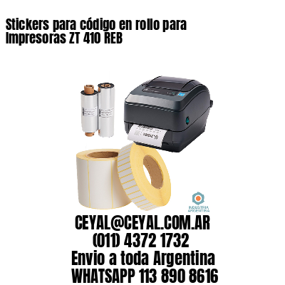 Stickers para código en rollo para Impresoras ZT 410 REB