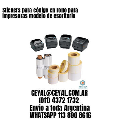 Stickers para código en rollo para Impresoras modelo de escritorio
