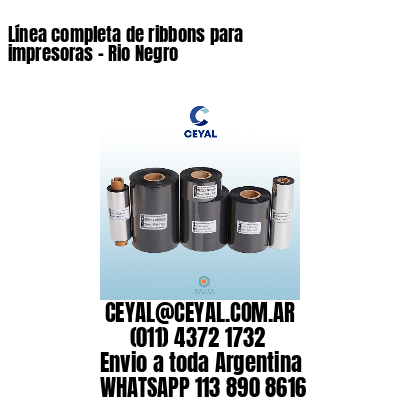 Línea completa de ribbons para impresoras – Rio Negro