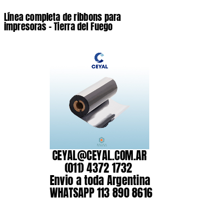 Línea completa de ribbons para impresoras – Tierra del Fuego