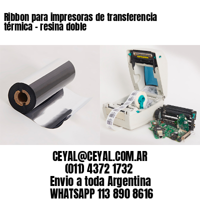 Ribbon para impresoras de transferencia térmica – resina doble
