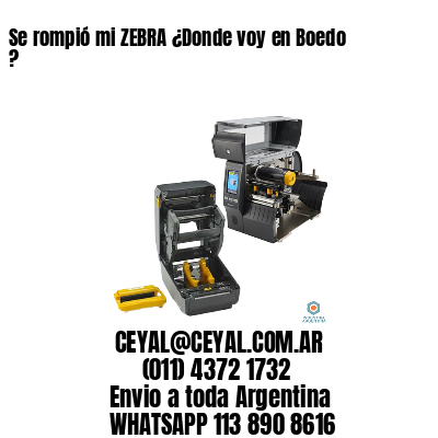 Se rompió mi ZEBRA ¿Donde voy en Boedo ?
