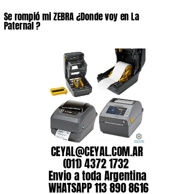 Se rompió mi ZEBRA ¿Donde voy en La Paternal ?