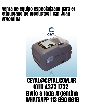 Venta de equipo especializado para el etiquetado de productos | San Juan – Argentina
