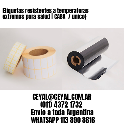 Etiquetas resistentes a temperaturas extremas para salud | CABA  / unico}