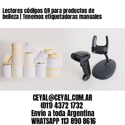 Lectores códigos QR para productos de belleza | Tenemos etiquetadoras manuales