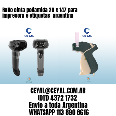Rollo cinta poliamida 20 x 147 para impresora e etiquetas  argentina 