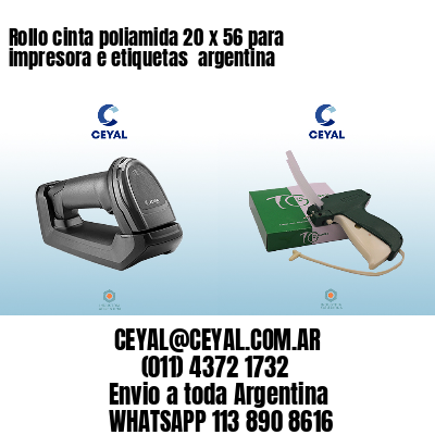 Rollo cinta poliamida 20 x 56 para impresora e etiquetas  argentina 