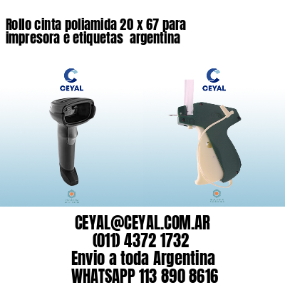 Rollo cinta poliamida 20 x 67 para impresora e etiquetas  argentina