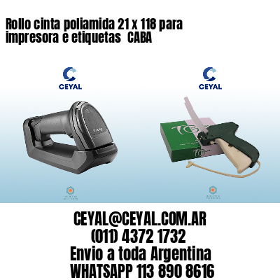 Rollo cinta poliamida 21 x 118 para impresora e etiquetas  CABA