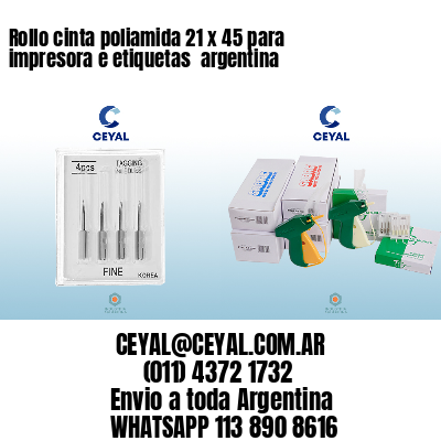 Rollo cinta poliamida 21 x 45 para impresora e etiquetas  argentina