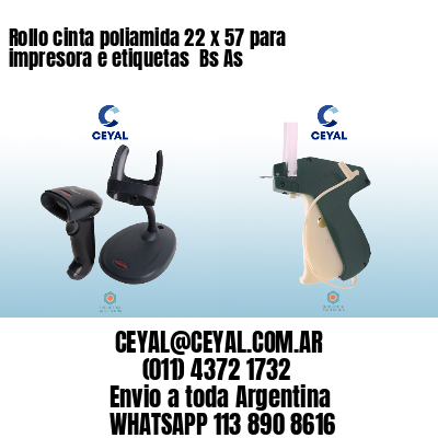 Rollo cinta poliamida 22 x 57 para impresora e etiquetas  Bs As