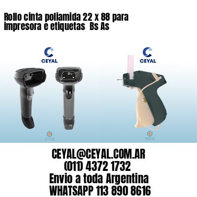 Rollo cinta poliamida 22 x 88 para impresora e etiquetas  Bs As