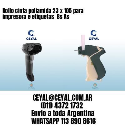 Rollo cinta poliamida 23 x 105 para impresora e etiquetas  Bs As